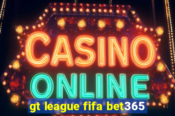 gt league fifa bet365